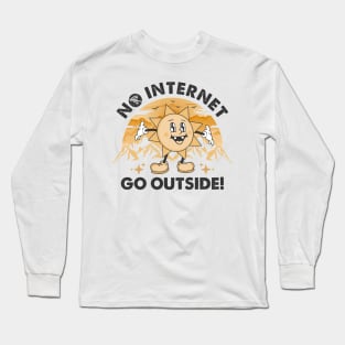 No Internet - Go Outside Long Sleeve T-Shirt
